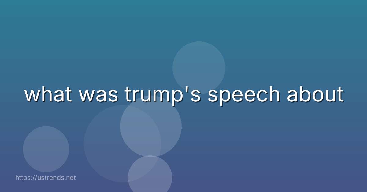 what was trump's speech about