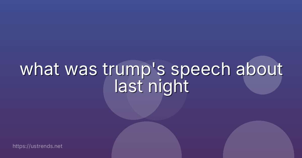 what was trump's speech about last night