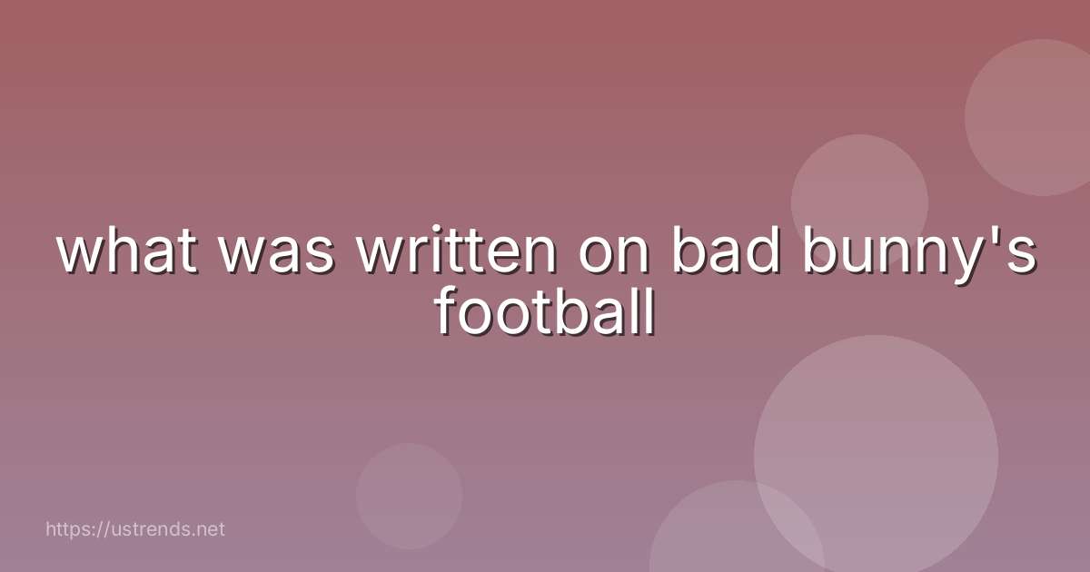 what was written on bad bunny's football