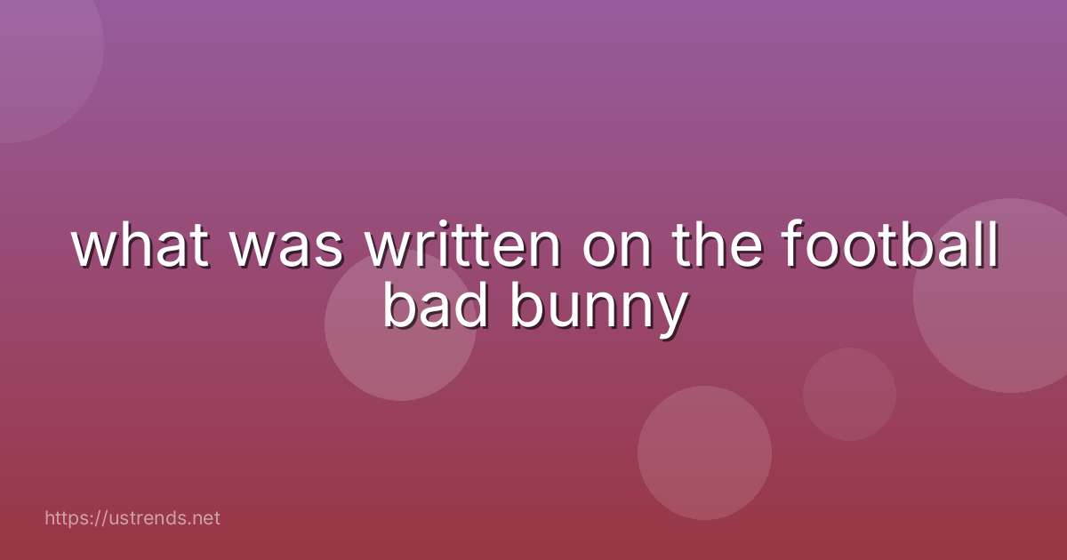 what was written on the football bad bunny
