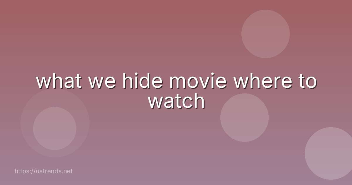 what we hide movie where to watch