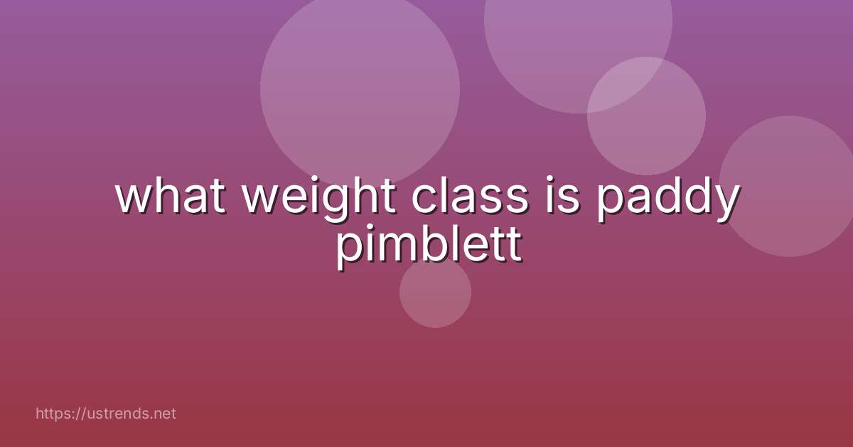 what weight class is paddy pimblett