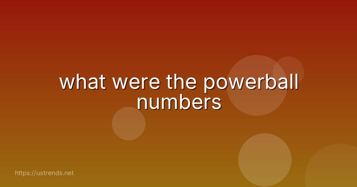 what were the powerball numbers