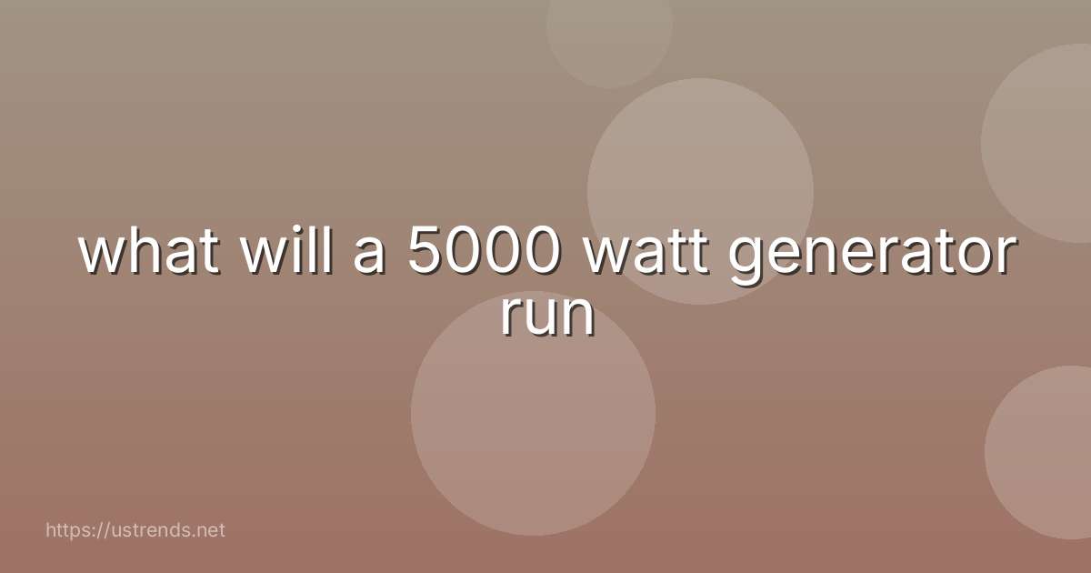 what will a 5000 watt generator run