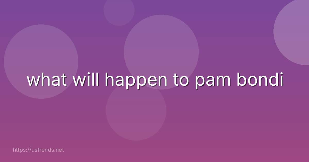 what will happen to pam bondi