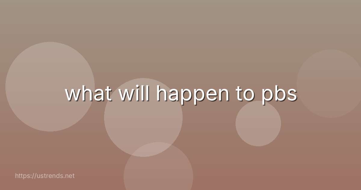 what will happen to pbs