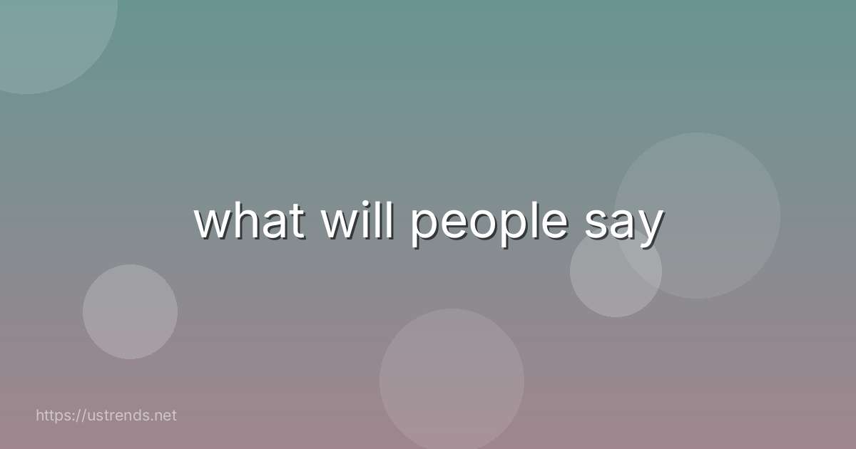 what will people say
