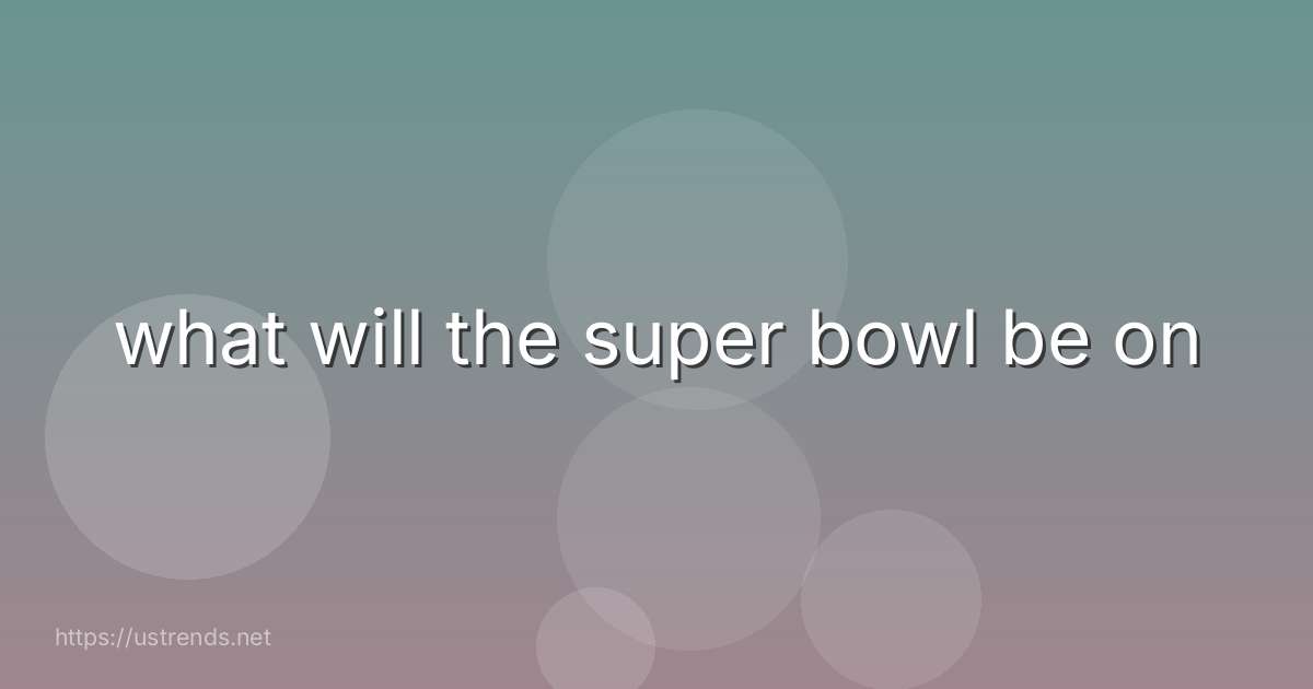 what will the super bowl be on