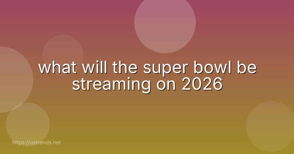 what will the super bowl be streaming on 2026