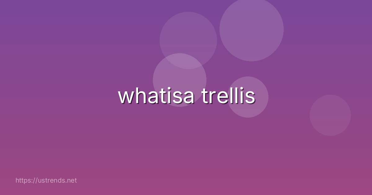 whatisa trellis
