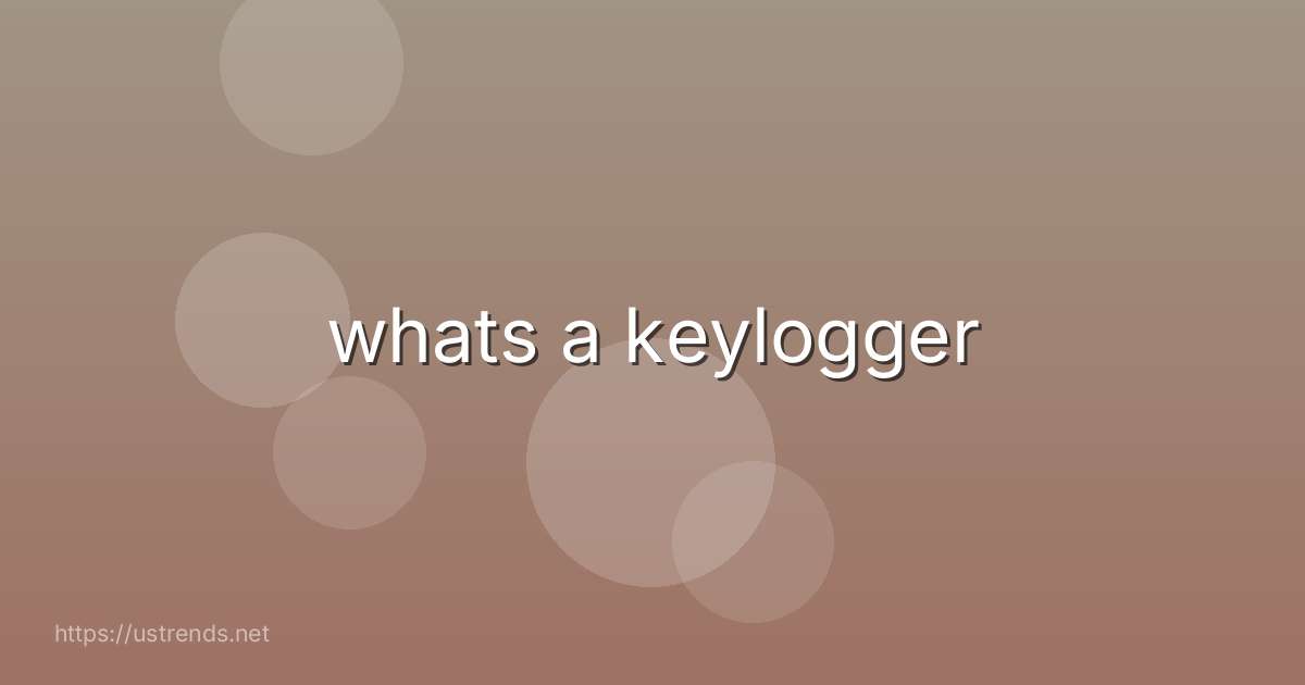 whats a keylogger