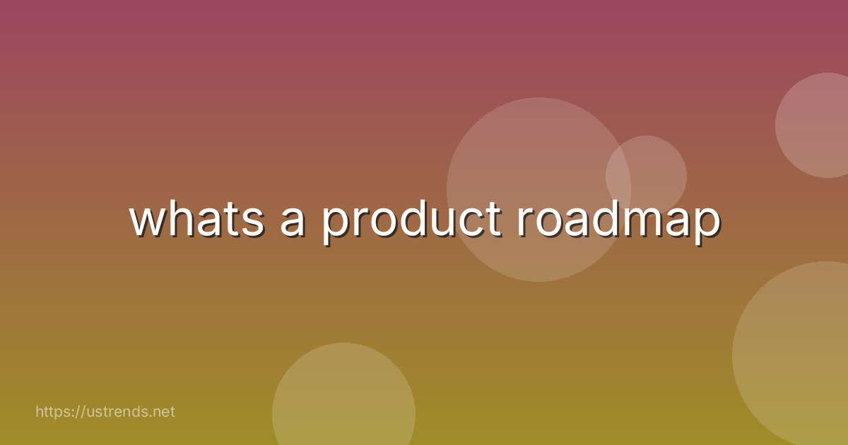whats a product roadmap