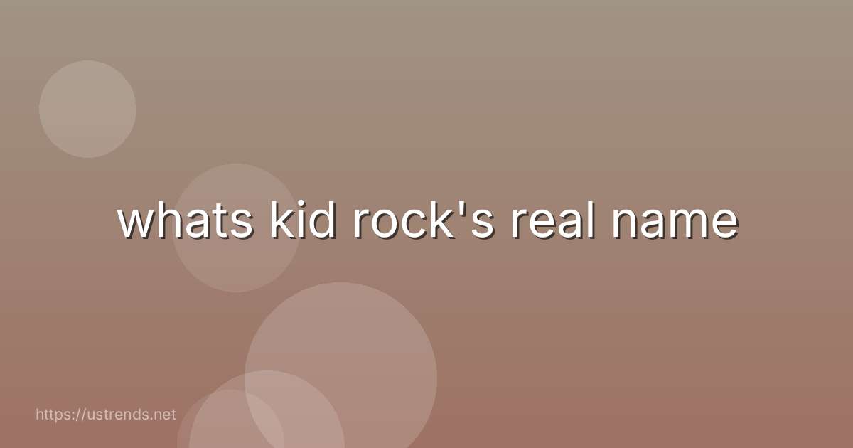 whats kid rock's real name
