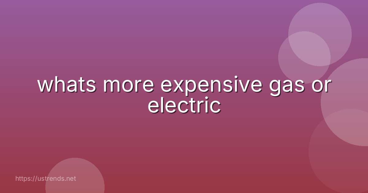 whats more expensive gas or electric