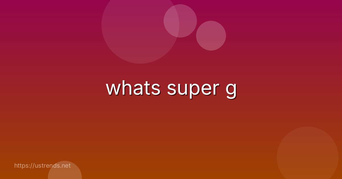 whats super g