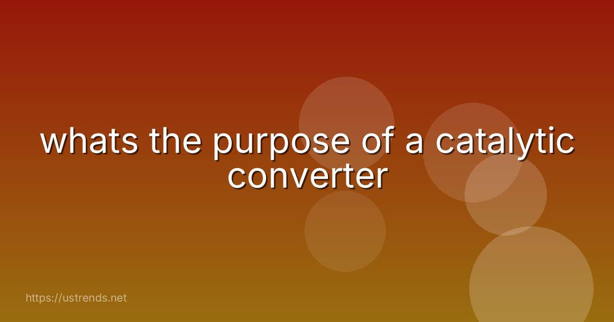 whats the purpose of a catalytic converter