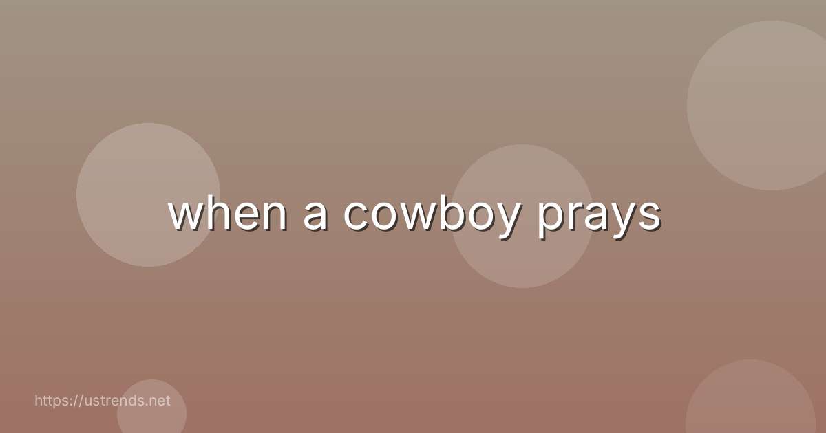 when a cowboy prays