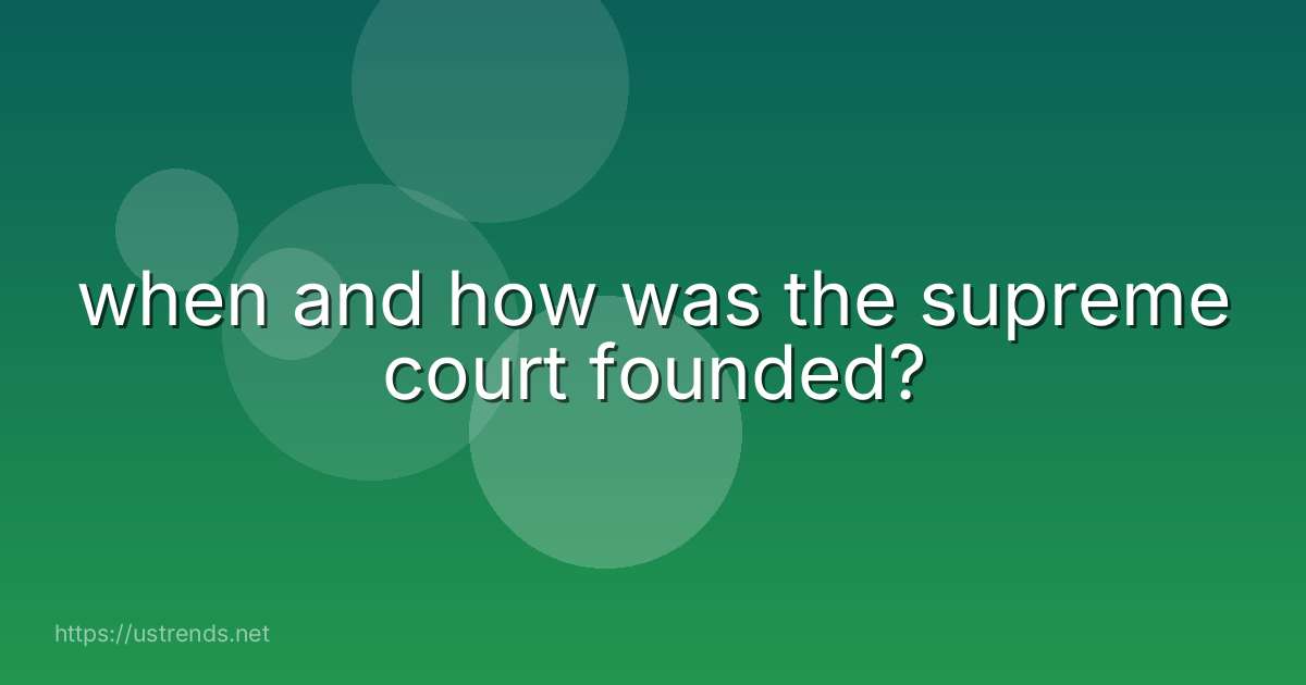 when and how was the supreme court founded?