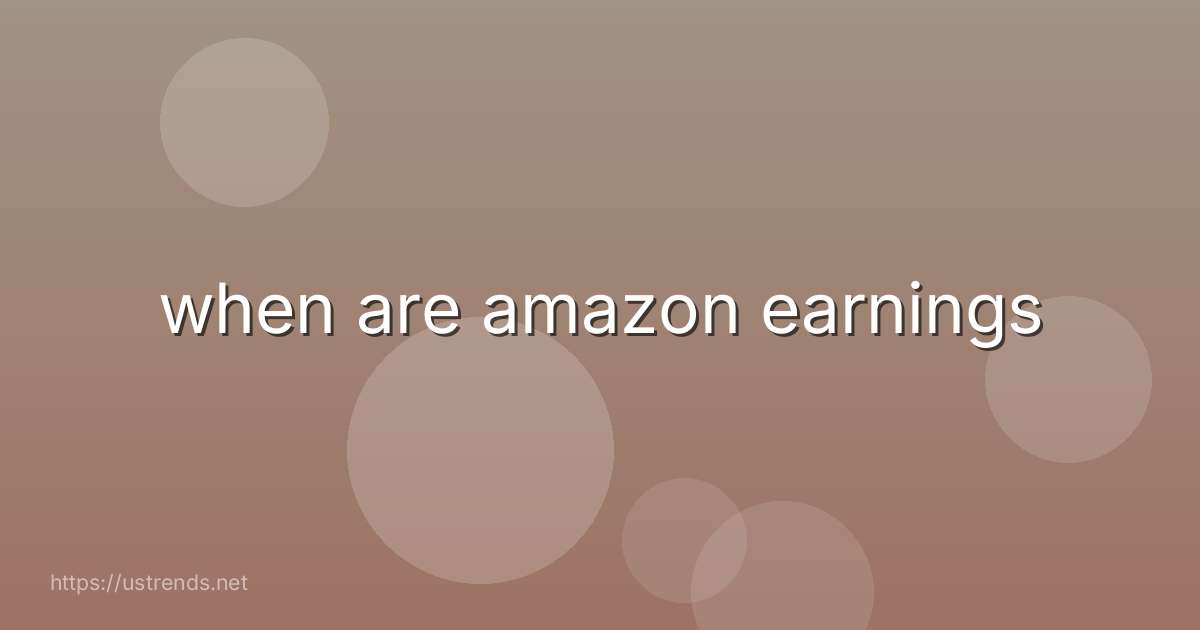 when are amazon earnings