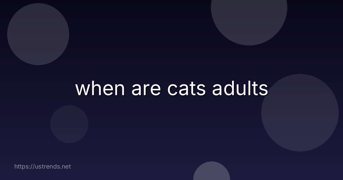 when are cats adults