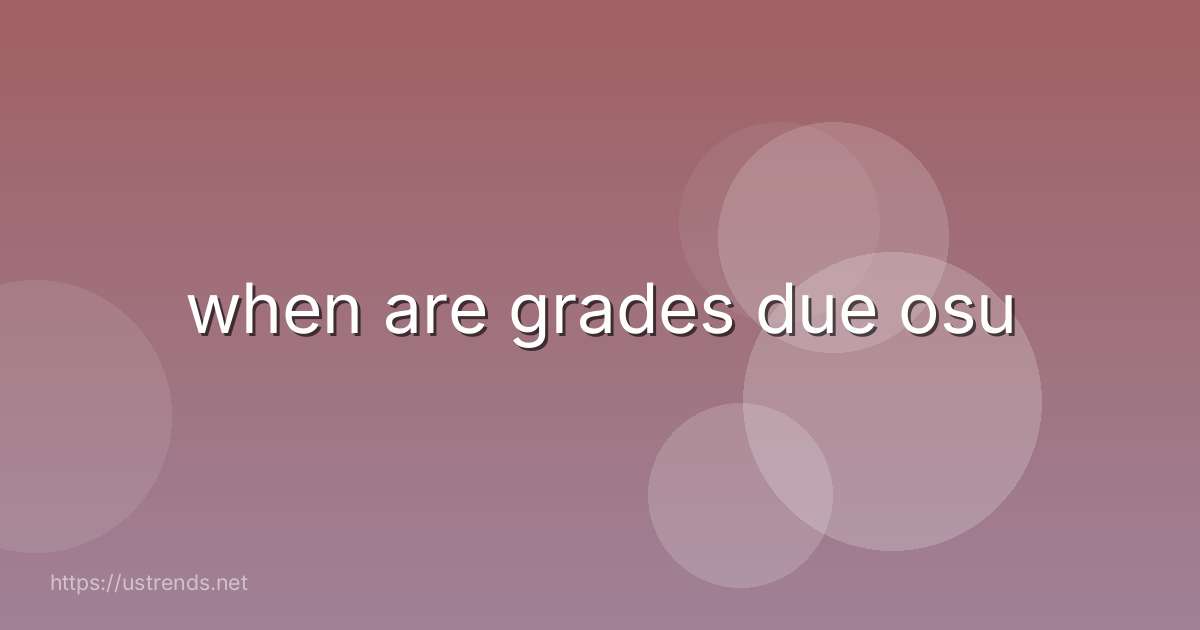 when are grades due osu