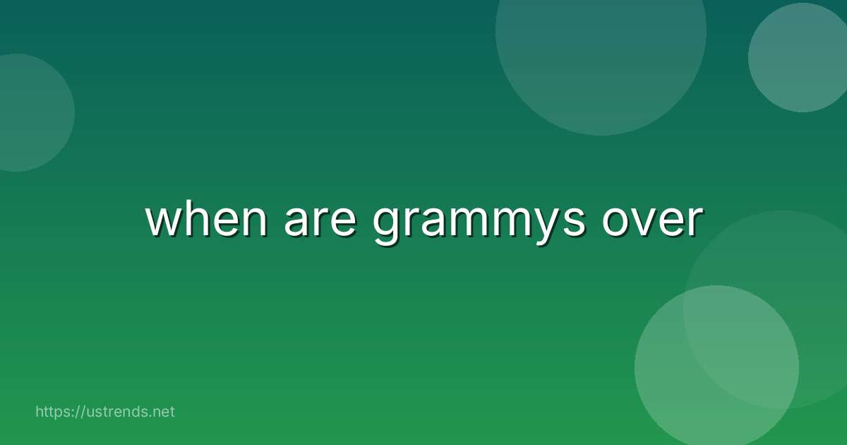 when are grammys over