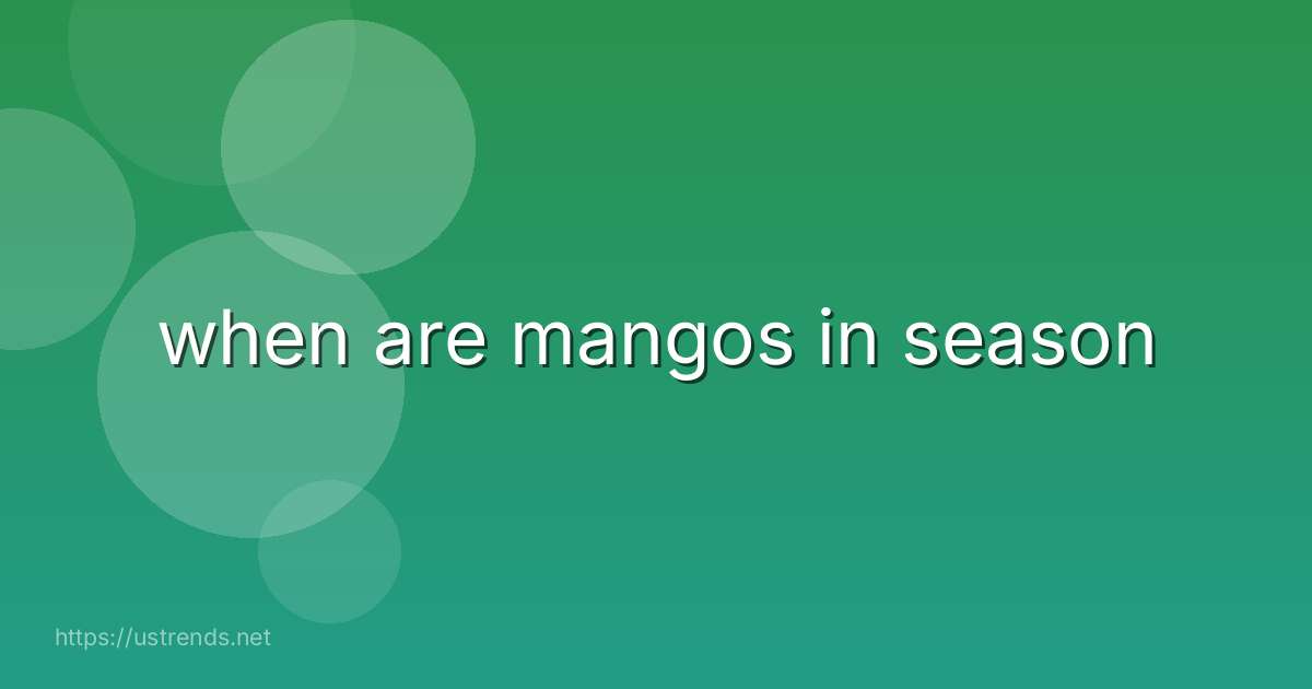 when are mangos in season