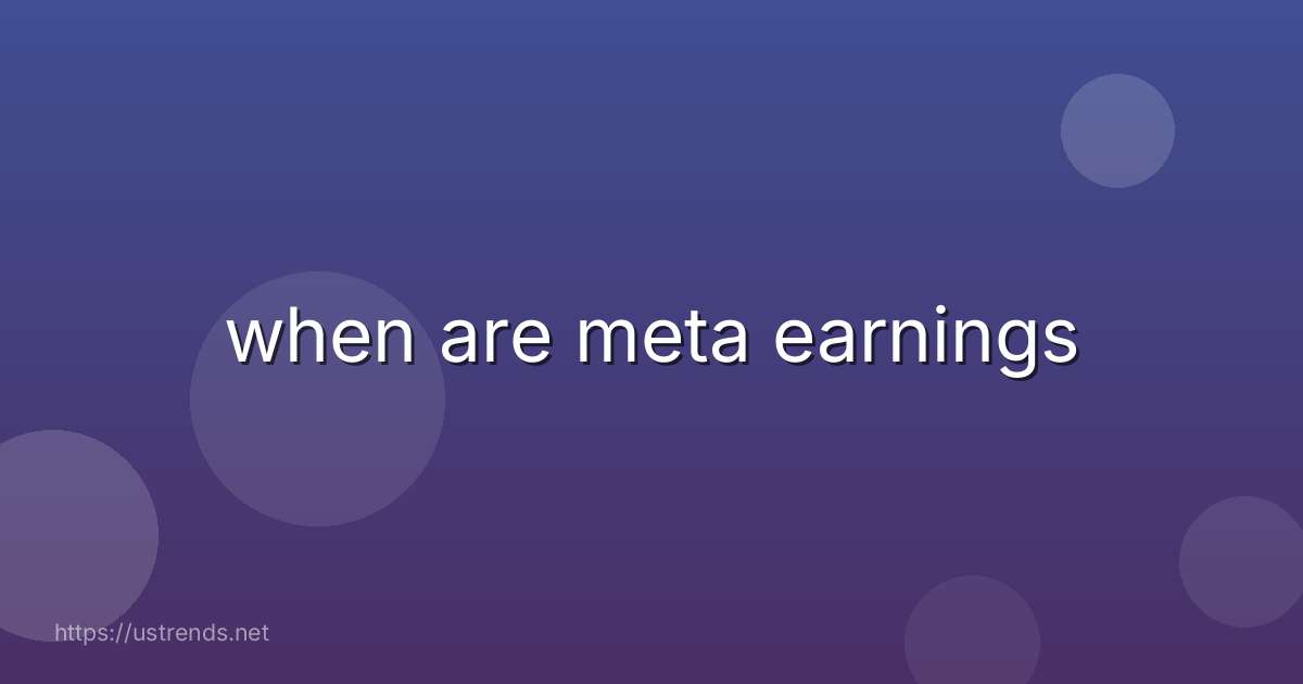 when are meta earnings