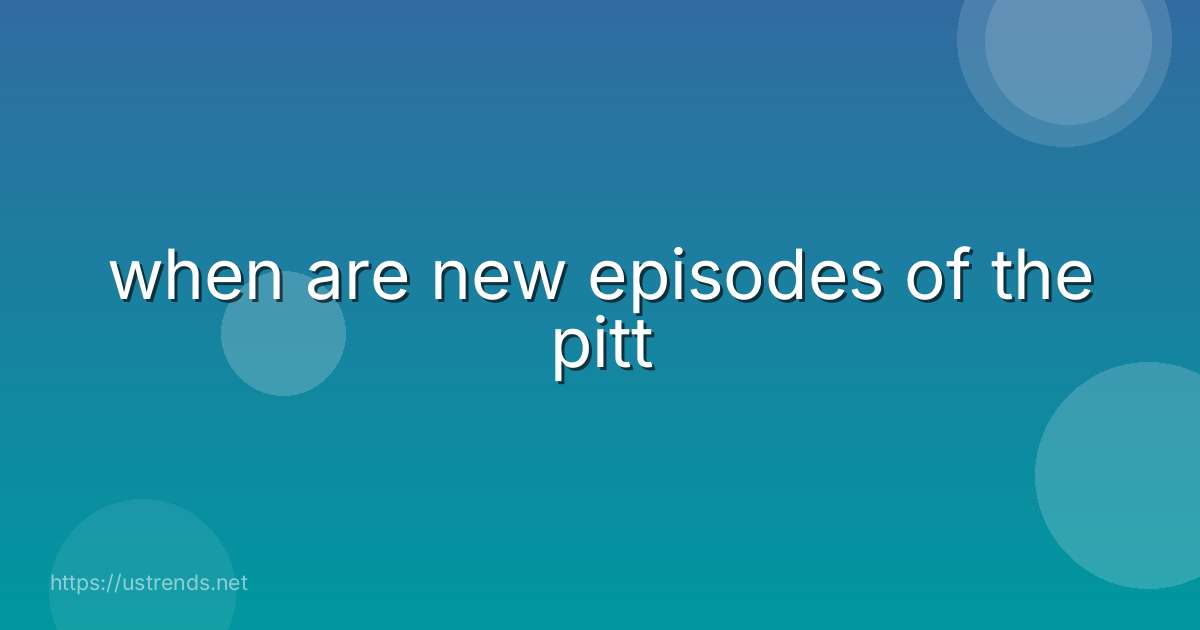 when are new episodes of the pitt