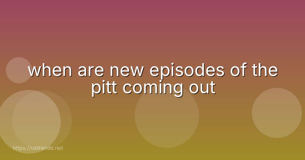 when are new episodes of the pitt coming out
