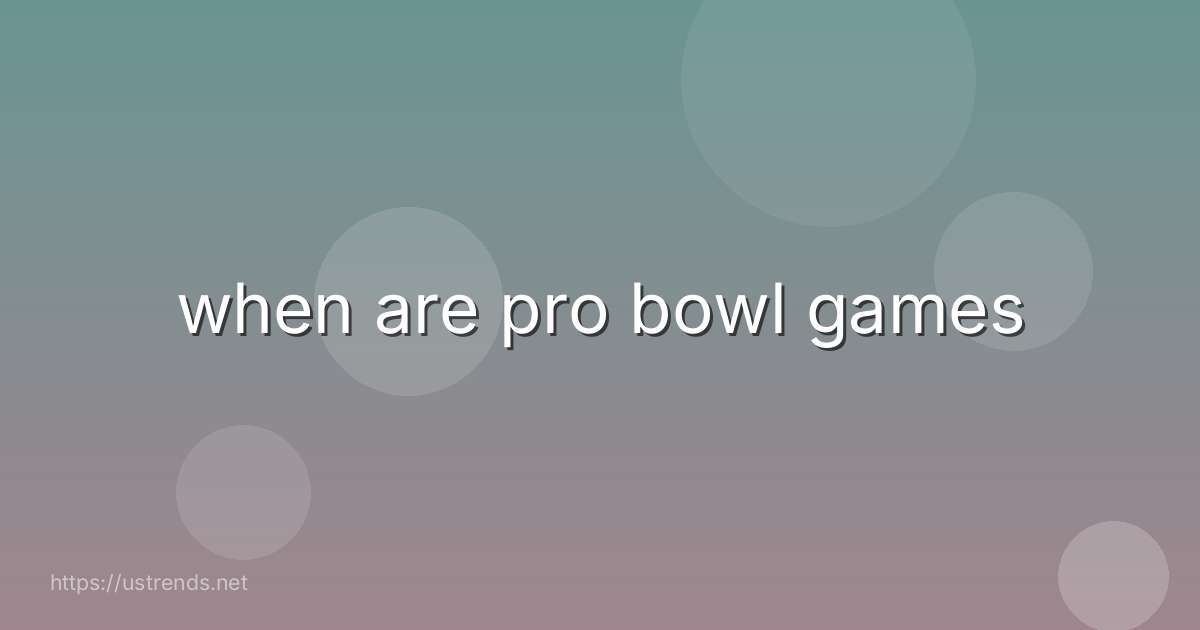 when are pro bowl games