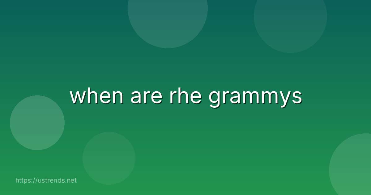 when are rhe grammys