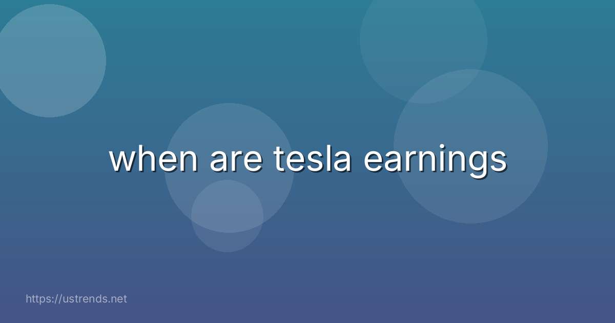 when are tesla earnings