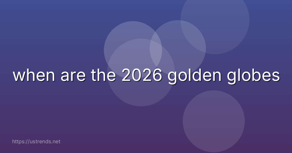 when are the 2026 golden globes