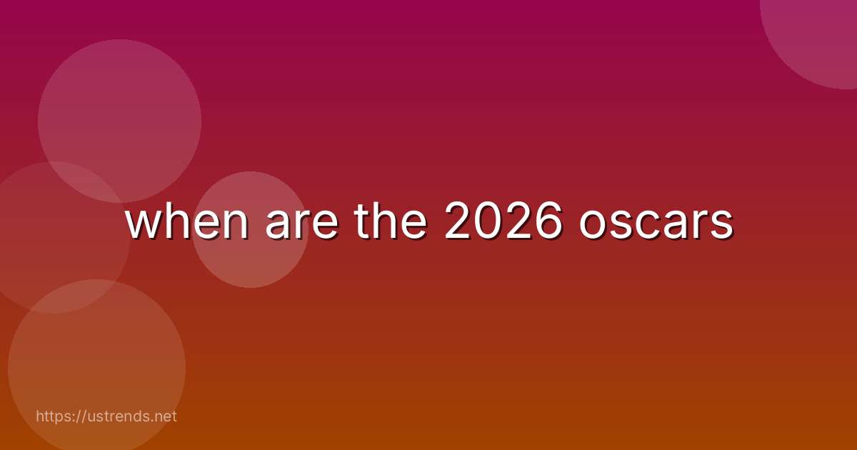 when are the 2026 oscars