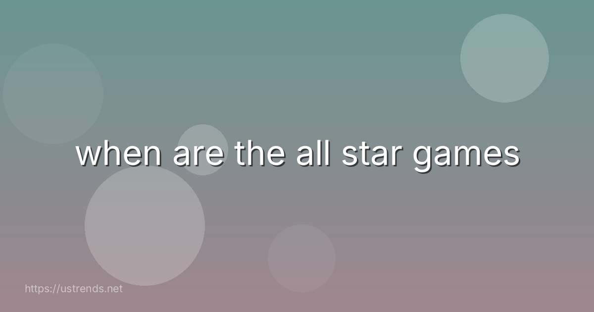 when are the all star games