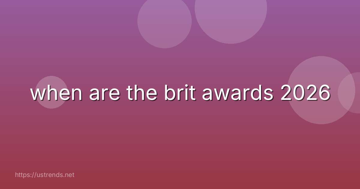 when are the brit awards 2026