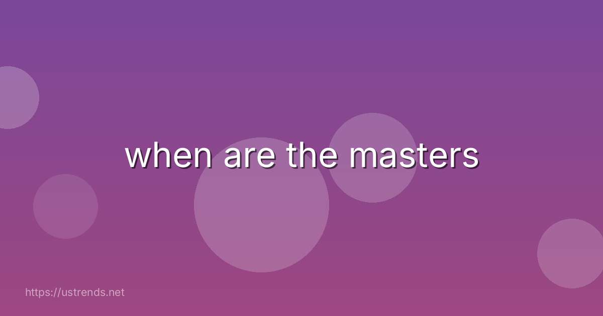 when are the masters