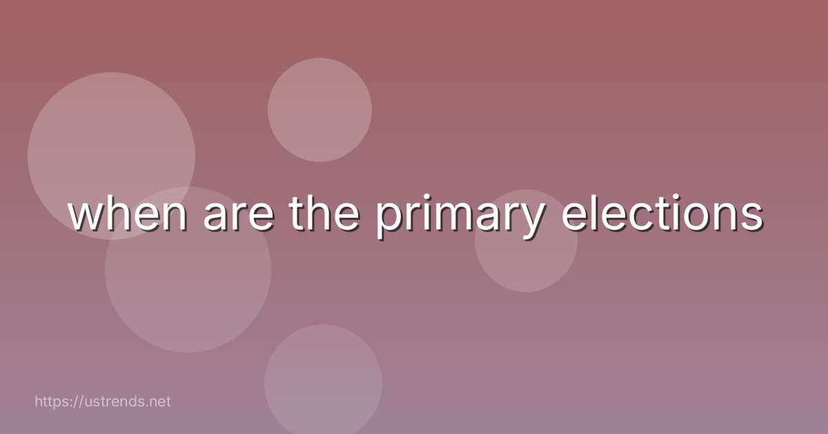 when are the primary elections