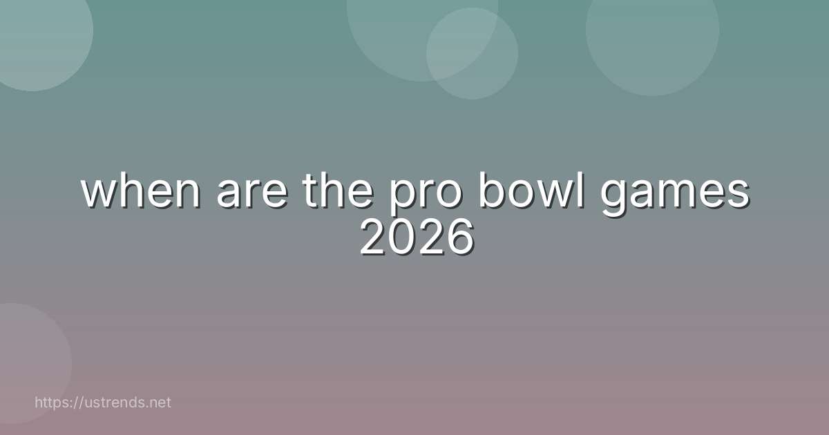 when are the pro bowl games 2026
