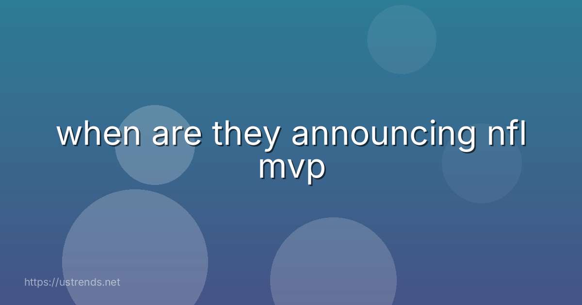 when are they announcing nfl mvp