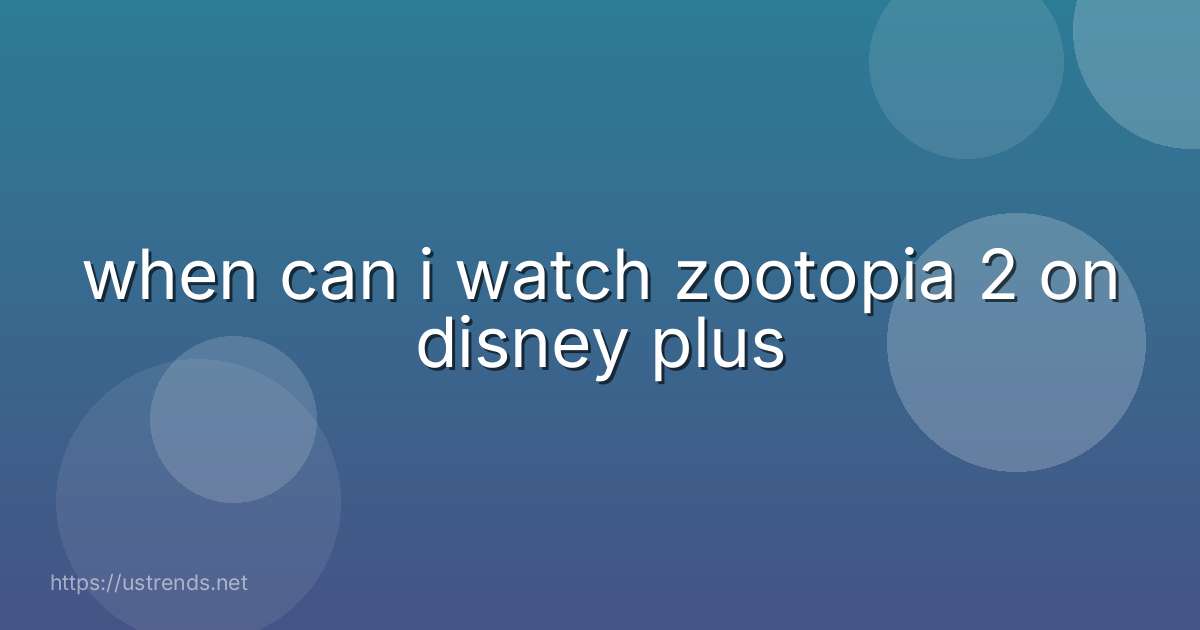 when can i watch zootopia 2 on disney plus