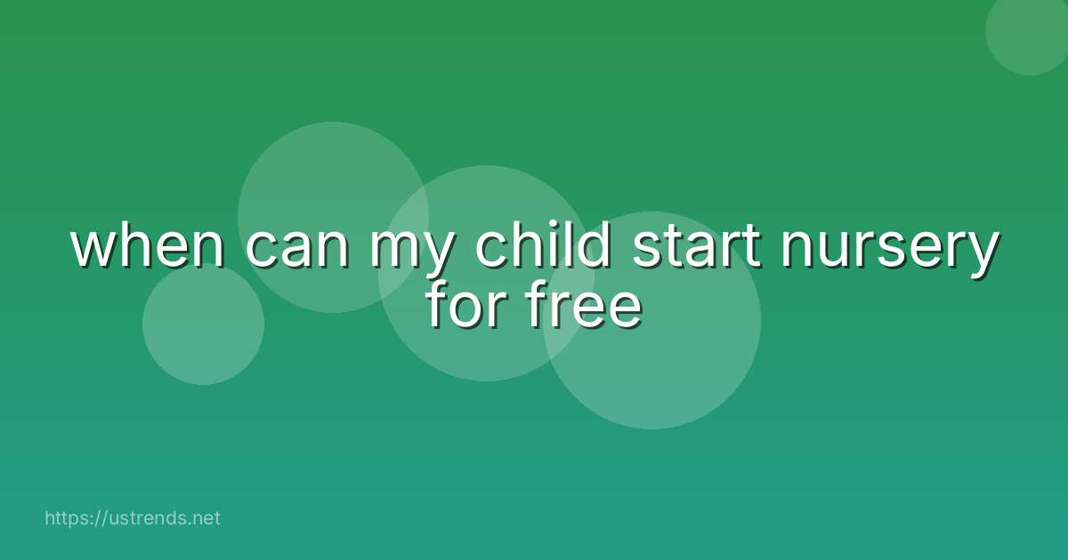 when can my child start nursery for free