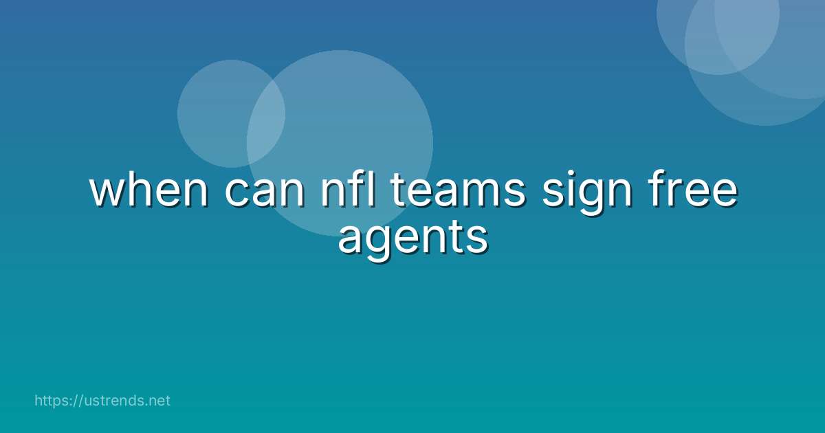 when can nfl teams sign free agents