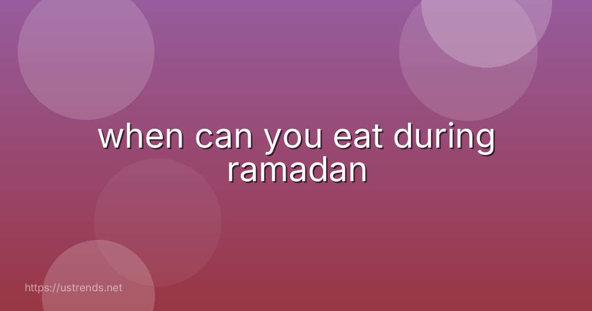 when can you eat during ramadan