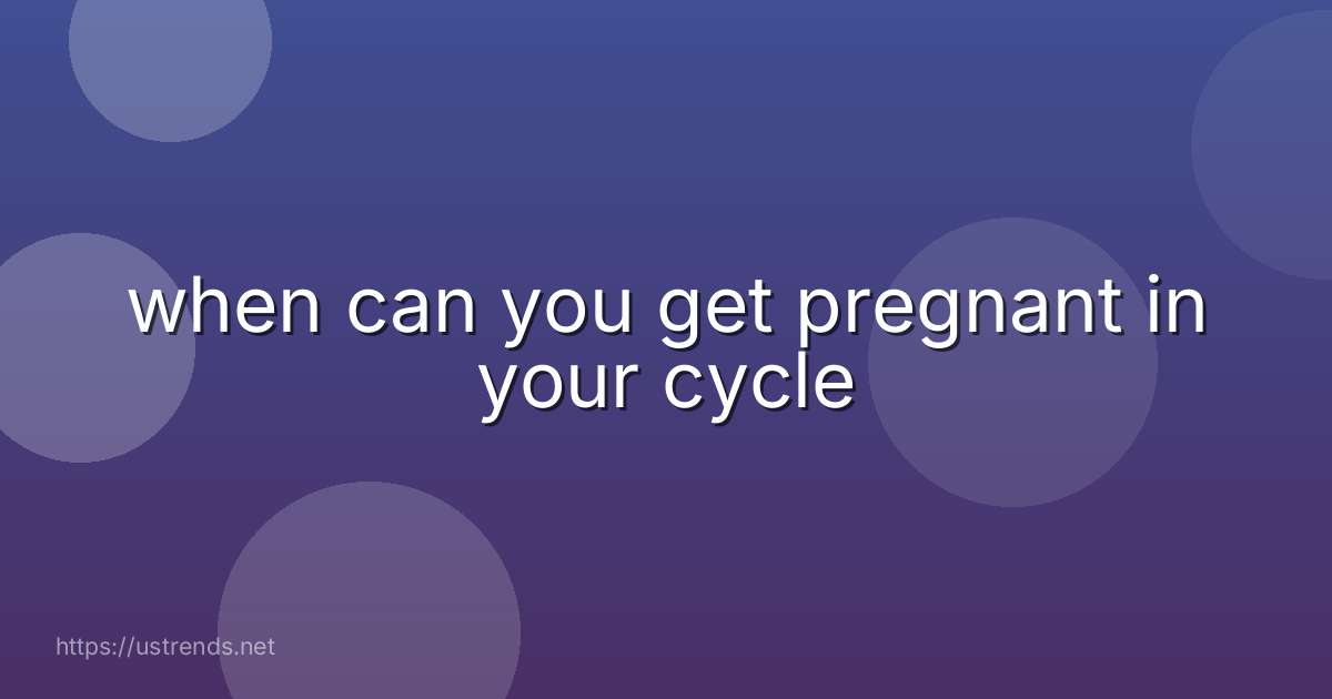 when can you get pregnant in your cycle