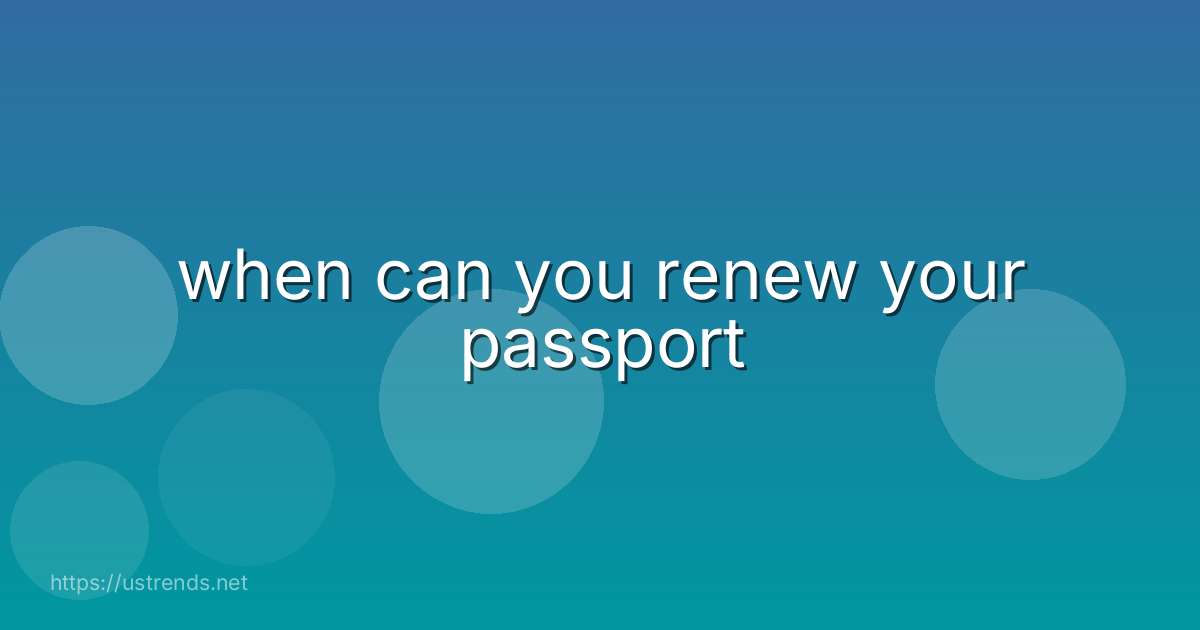 when can you renew your passport