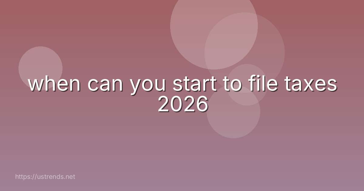 when can you start to file taxes 2026