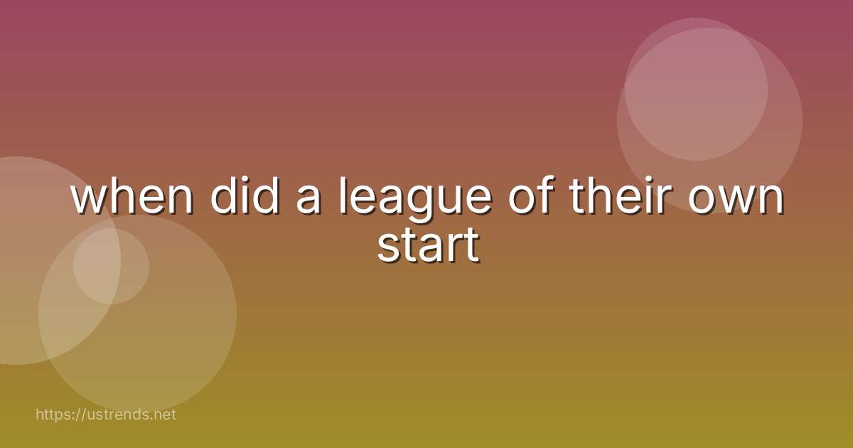 when did a league of their own start