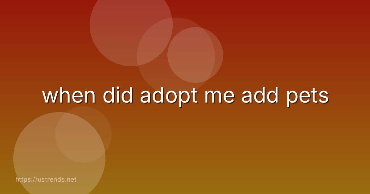 when did adopt me add pets